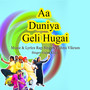 Aa Duniya Geli Hugai
