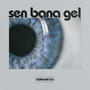 Sen Bana Gel