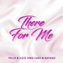 There For Me (feat. Felixx & Bayano)