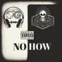 NO HOW (Explicit)