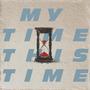 MY TIME THIS TIME (Explicit)