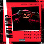 What Now? (Explicit)