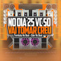 No Dia 25 Vc Vai Tomar Creu (Remix Arrochadeira)