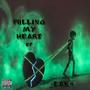 Pulling My Heart (Explicit)