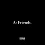 As Friends (Explicit)