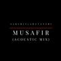 MUSAFIR (ACOUSTIC MIX)