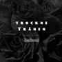 trockne Tränen (Explicit)