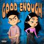 Good Enough (Explicit)