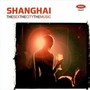 Shanghai - The Sex, The City, The Music