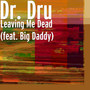 Leaving Me Dead (feat. Big Daddy)