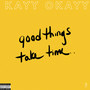 Good Things Take Time (Explicit)