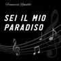 SEI IL MIO PARADISO