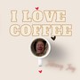 I Love Coffee