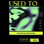 Used To (feat. Lexx Mercedes) [Explicit]