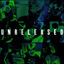 Unreleased (Deluxe) [Explicit]