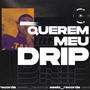 Querem Meu Drip (Explicit)