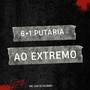 6+1 Putaria ao Extremo (Explicit)