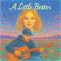 A Litlle Better