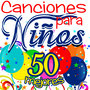 Canciones para Niños, 50 Mejores