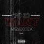 Who Want Smoke?? (feat. Docnificent & Scott) [Explicit]