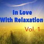 In Love With Relaxation, Vol.1