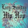 Lazy Sunday Hip Hop