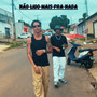 Não Ligo Mais pra Nada (Explicit)