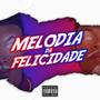 Melodia da Felicidade (Explicit)