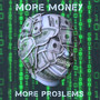 More Money More Problems (Explicit)