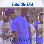 Fake Me Out (Explicit)