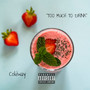 Too Much to Drink (Explicit)