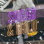 Sugar and Gold