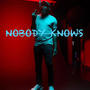 NOBODY KNOWS (Explicit)