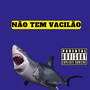 Não Tem Vacilão (Explicit)