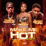 MAKE ME HOT (feat. HOTBOY TURK & REUP REEDY) [DIRTY REMIX] [Explicit]