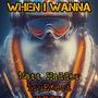 WHEN I WANNA (feat. MATT HADDER & XSIQ) [Explicit]