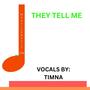 THEY TELL ME (feat. TIMNA)