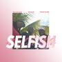 Selfish (feat. Xaiyah & Khid Ca$h)