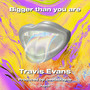 Bigger than you are (Explicit)