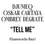 Tell Me (Flamencocho rmx) (feat. Oskar Cartaya & Ombrey DeGrate)