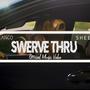 Swerve thru (feat. bigsheed100k) (Explicit)