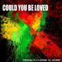 Could You Be Loved