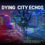 Dying City Echos