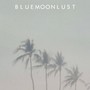 Bluemoonlust