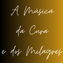 A Música da cura e dos milagres