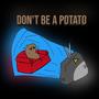 DON'T BE A POTATO (feat. Xico Del Sol) [Explicit]