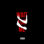 Wait For Me (Explicit)