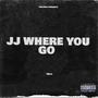 JJ Where You Go (Explicit)