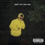 GET UP ON ME (Explicit)