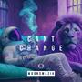 Can't Change (Explicit)